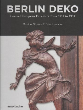 Berlin Deko. Central European Furniture from 1910 to 1930