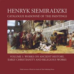 Henryk Siemiradzki: Catalogue Raisonné of the Paintings, в 2-х тт.