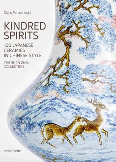 Kindred spirits. 100 Japanese Ceramics in Chinese Style. The Shen Zhai Collection