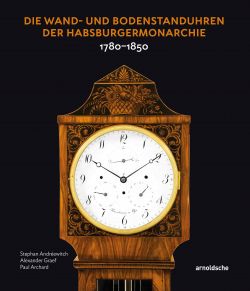 Die Wand- und Bodenstanduhren der Habsburgermonarchie: 1780–1850. в 2-х тт.
