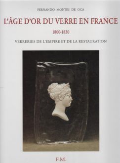 L'âge d'or du verre France 1800-1830 Verreries de l'Empire et de la Restauration